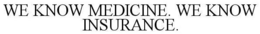 WE KNOW MEDICINE. WE KNOW INSURANCE. trademark