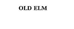 OLD ELM trademark