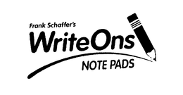 FRANK SCHAFFER'S WRITEONS NOTE PADS trademark