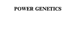 POWER GENETICS trademark