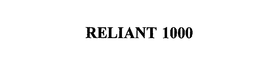 RELIANT 1000 trademark