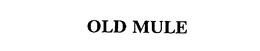 OLD MULE trademark
