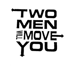 TWO MEN WILL MOVE YOU trademark