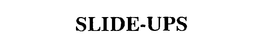 SLIDE-UPS trademark