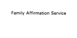 FAMILY AFFIRMATION SERVICE trademark