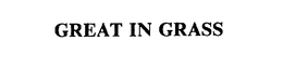 GREAT IN GRASS trademark