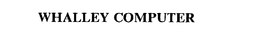 WHALLEY COMPUTER trademark