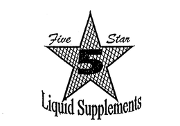 FIVE STAR 5 LIQUID SUPPLEMENTS trademark