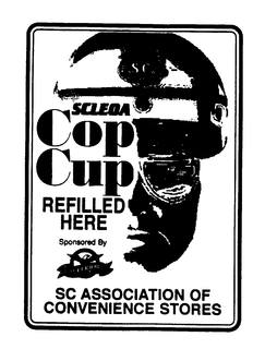 SCLEOA COP CUP REFILLED HERE SPONSORED BY SUPERIOR COFFEE SC ASSOCIATION OF CONVENIENCE STORES trademark
