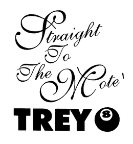 STRAIGHT TO THE MOTE' TREY 8 trademark