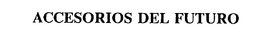 ACCESORIOS DEL FUTURO trademark