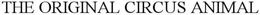THE ORIGINAL CIRCUS ANIMAL trademark