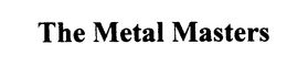 THE METAL MASTERS trademark