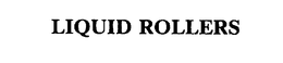 LIQUID ROLLERS trademark