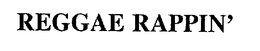REGGAE RAPPIN' trademark