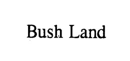 BUSH LAND trademark