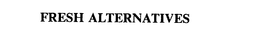FRESH ALTERNATIVES trademark