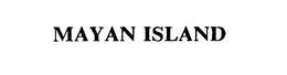 MAYAN ISLAND trademark