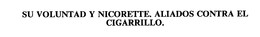 SU VOLUNTAD Y NICORETTE.  ALIADOS CONTRA EL CIGARRILLO. trademark