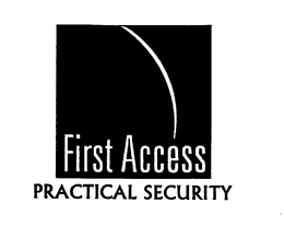 FIRST ACCESS PRACTICAL SECURITY trademark