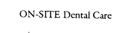 ON-SITE DENTAL CARE trademark