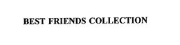 BEST FRIENDS COLLECTION trademark