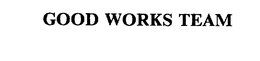 GOOD WORKS TEAM trademark