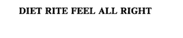 DIET RITE FEEL ALL RIGHT trademark