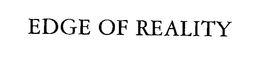 EDGE OF REALITY trademark