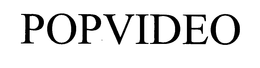 POPVIDEO trademark