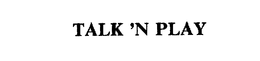 TALK 'N PLAY trademark