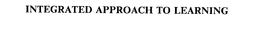 INTEGRATED APPROACH TO LEARNING trademark