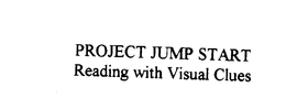 PROJECT JUMP START READING WITH VISUAL CLUES trademark