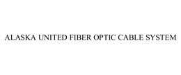 ALASKA UNITED FIBER OPTIC CABLE SYSTEM trademark