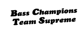 BASS CHAMPIONS TEAM SUPREME trademark