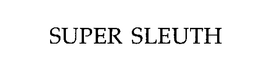 SUPER SLEUTH trademark