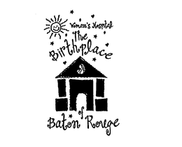 THE BIRTHPLACE OF BATON ROUGE WOMAN'S HOSPITAL trademark