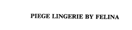 PIEGE LINGERIE BY FELINA trademark