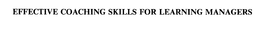 EFFECTIVE COACHING SKILLS FOR LEARNING MANAGERS trademark