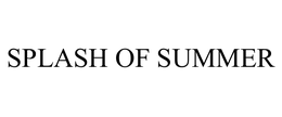 SPLASH OF SUMMER trademark