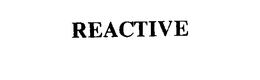 REACTIVE trademark