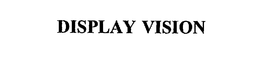 DISPLAY VISION trademark