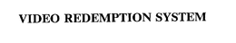 VIDEO REDEMPTION SYSTEM trademark