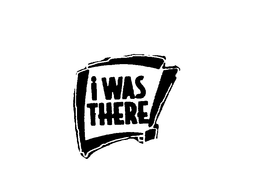 I WAS THERE! trademark