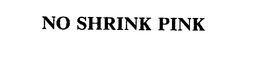 NO SHRINK PINK trademark