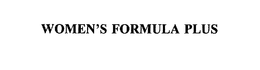 WOMEN'S FORMULA PLUS trademark