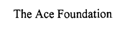 THE ACE FOUNDATION trademark