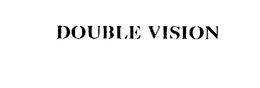 DOUBLE VISION trademark
