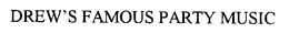 DREW'S FAMOUS PARTY MUSIC trademark