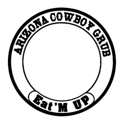 ARIZONA COWBOY GRUB EAT'M UP trademark